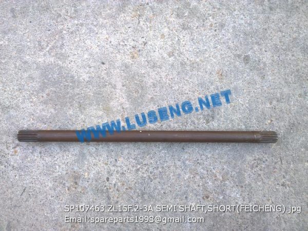 LIUGONG SPARE PARTS,SP107463,SEMI SHAFT,SHORT(FEICHENG),SP107463 SEMI SHAFT,SHORT(FEICHENG)  LIUGONG SPARE PARTS ZL15F.2-3A