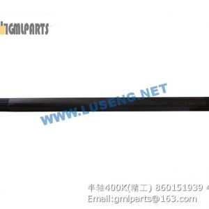 ,860151939 HALF SHAFT LW400K JINGGONG