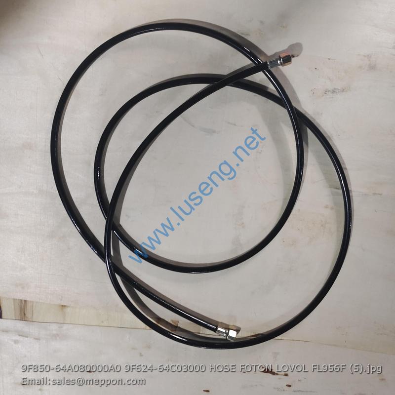 9F850-64A080000A0 9F624-64C03000 HOSE FOTON LOVOL FL956F
